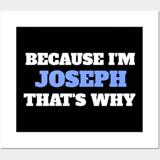 Because I'm Joseph That's Why Posters and Art